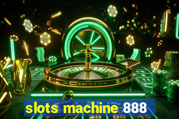 slots machine 888