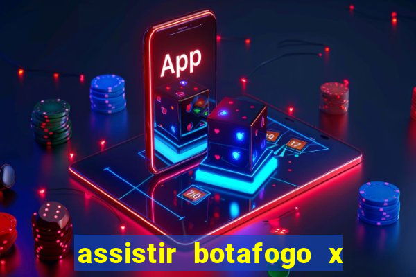 assistir botafogo x bahia ao vivo