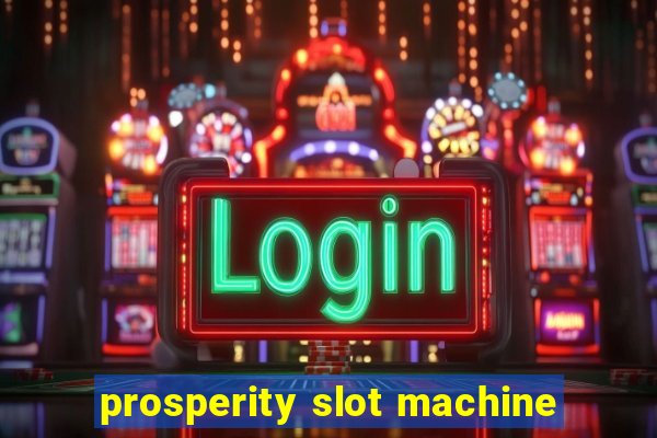 prosperity slot machine