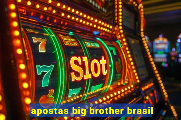 apostas big brother brasil