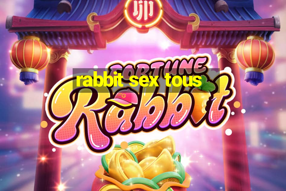 rabbit sex tous