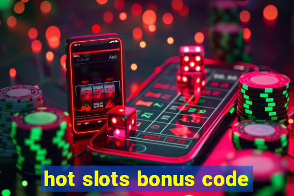 hot slots bonus code