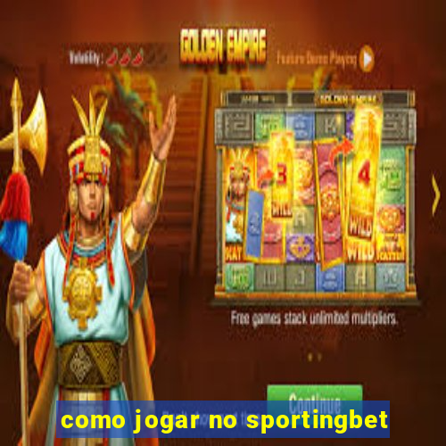 como jogar no sportingbet