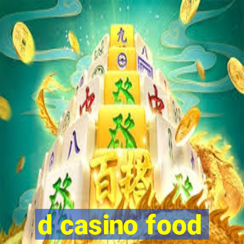 d casino food