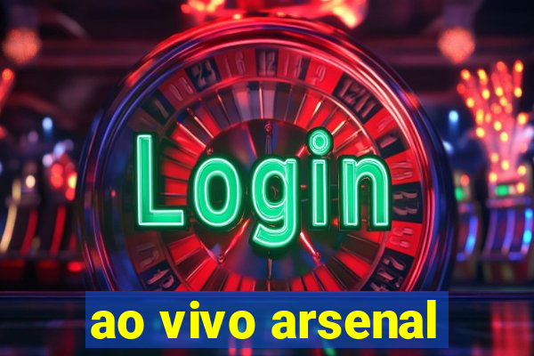 ao vivo arsenal