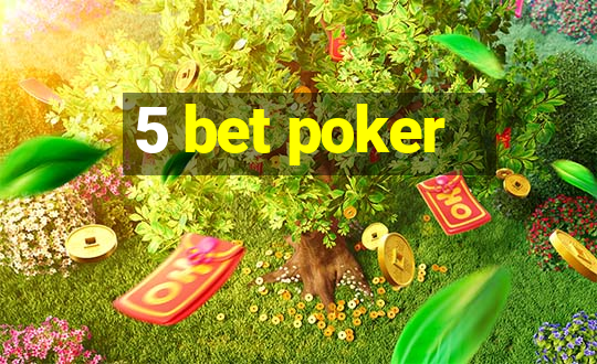 5 bet poker