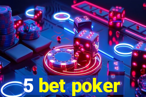 5 bet poker