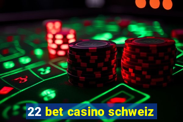 22 bet casino schweiz