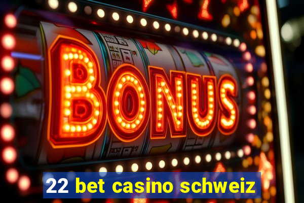 22 bet casino schweiz