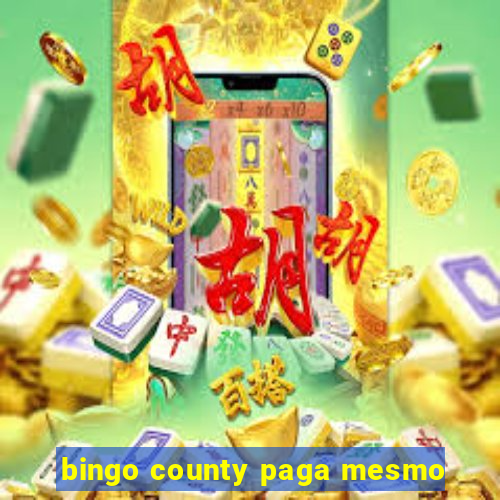 bingo county paga mesmo