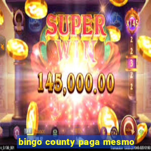 bingo county paga mesmo