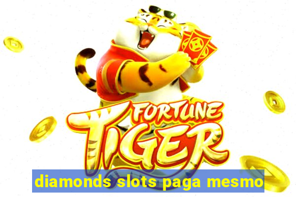 diamonds slots paga mesmo