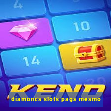 diamonds slots paga mesmo