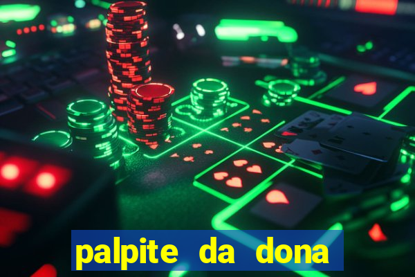 palpite da dona s?nia para hoje