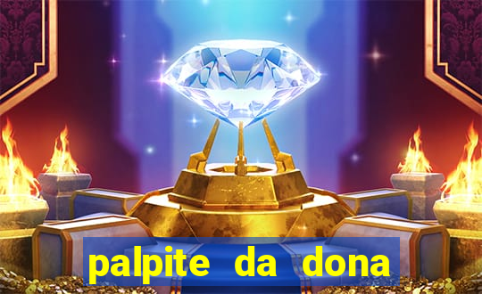 palpite da dona s?nia para hoje