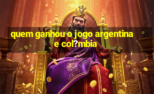 quem ganhou o jogo argentina e col?mbia