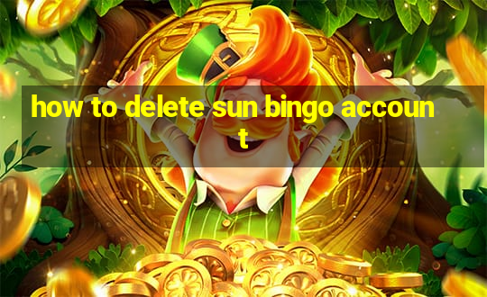 how to delete sun bingo account