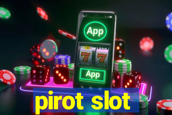 pirot slot