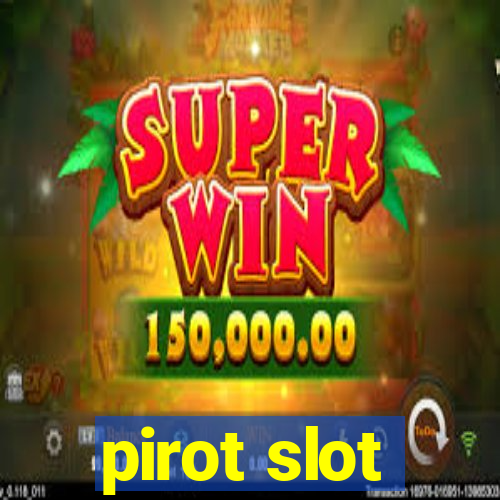 pirot slot