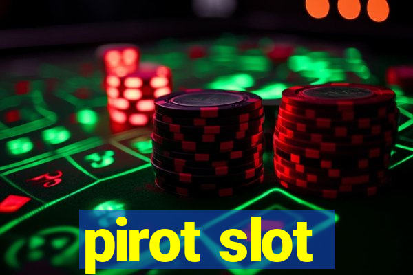 pirot slot