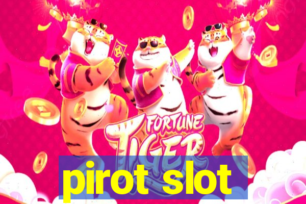 pirot slot