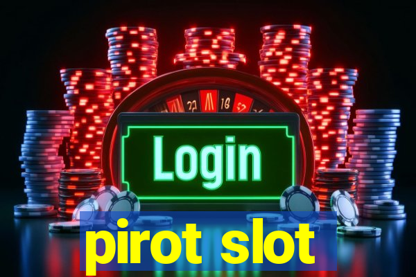 pirot slot