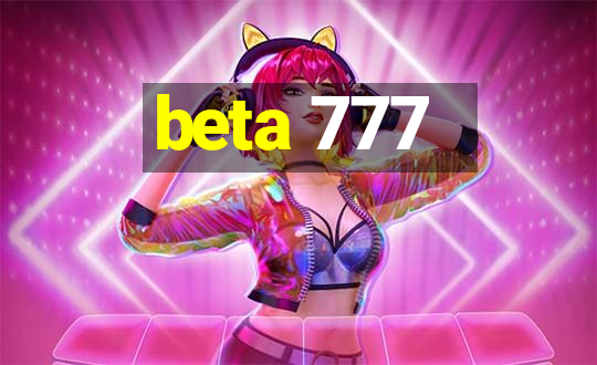 beta 777