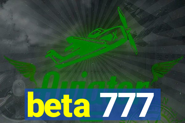 beta 777