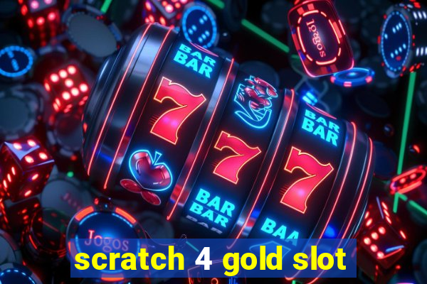 scratch 4 gold slot