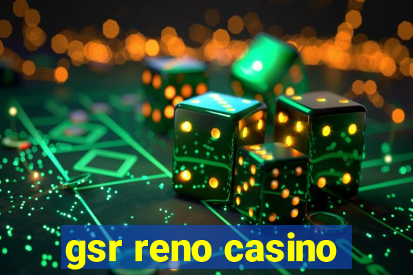 gsr reno casino