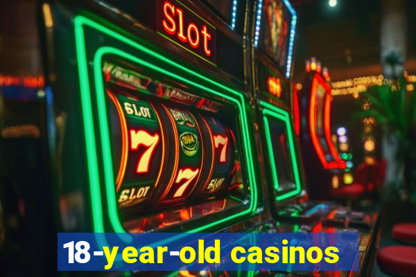 18-year-old casinos