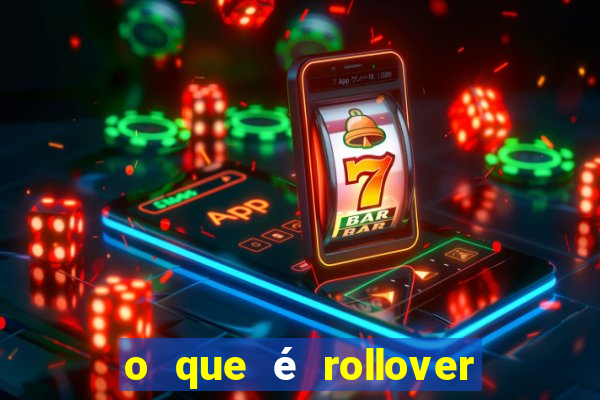 o que é rollover de aposta