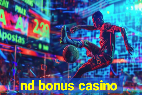 nd bonus casino