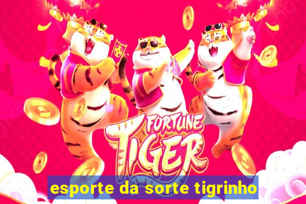 esporte da sorte tigrinho