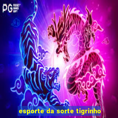 esporte da sorte tigrinho