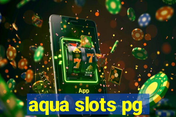 aqua slots pg