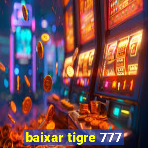 baixar tigre 777