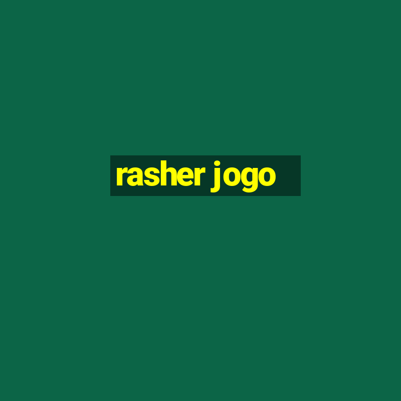 rasher jogo