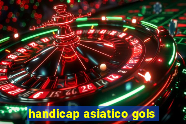 handicap asiatico gols