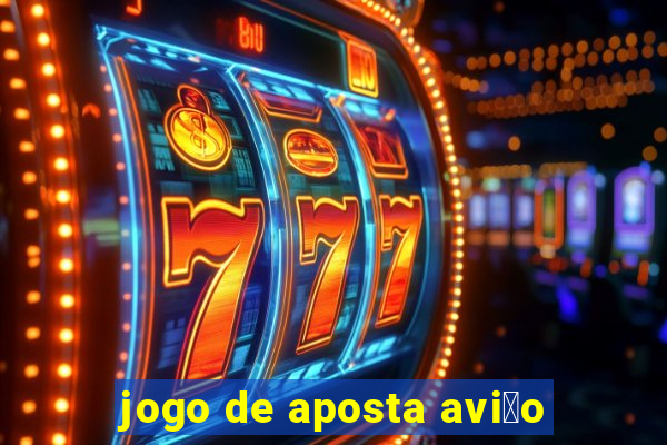 jogo de aposta avi茫o