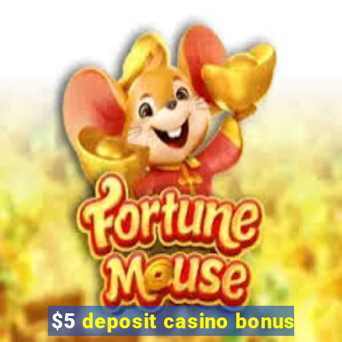 $5 deposit casino bonus