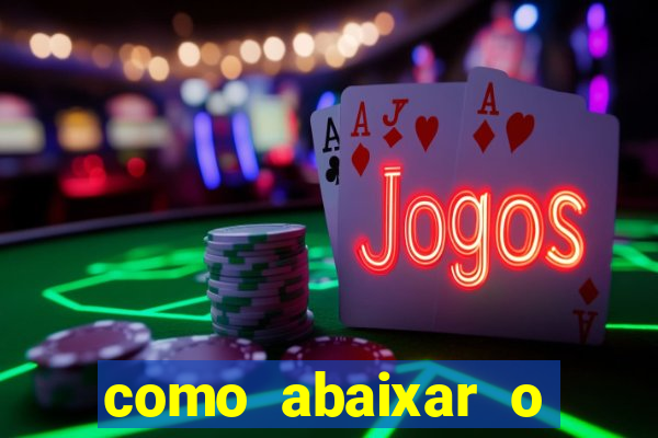 como abaixar o jogo do tigrinho