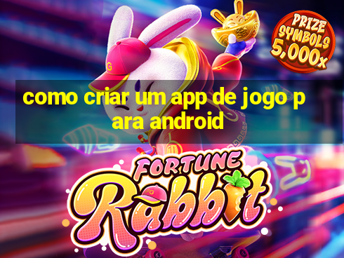 como criar um app de jogo para android