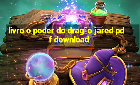 livro o poder do drag茫o jared pdf download