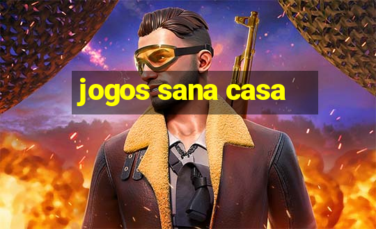 jogos sana casa