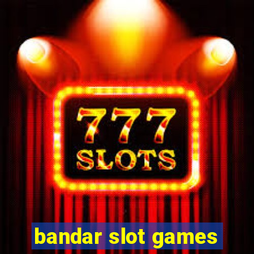 bandar slot games