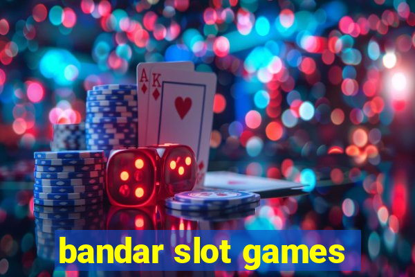 bandar slot games