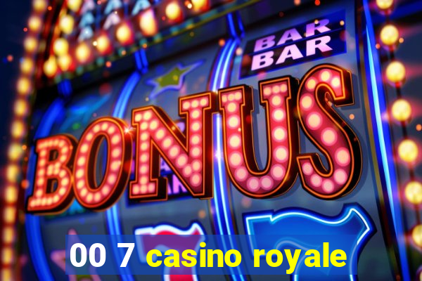 00 7 casino royale