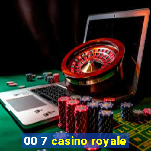 00 7 casino royale