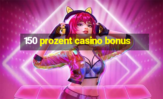 150 prozent casino bonus